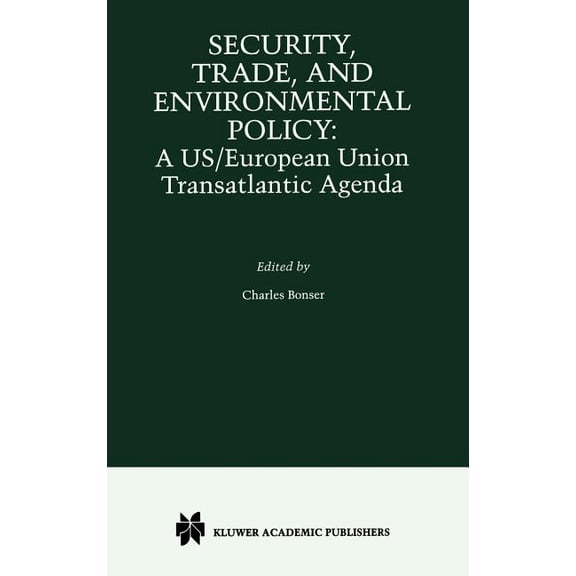 Security, Trade and Environmental Policy: A Us/European Union Transatlantic Agenda, (Hardcover)