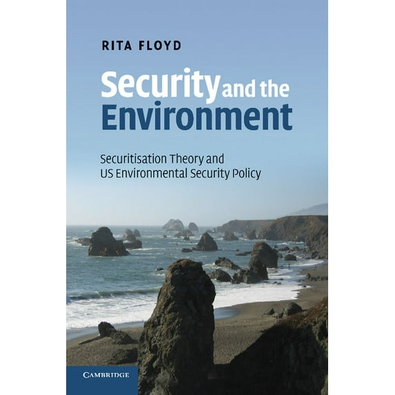 Security and the Environment: Securitisation Theory and Us Environmental Security Policy, (Paperback)