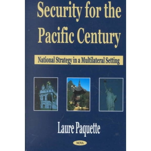 Security for the Pacific Century : National Strategy in a Multilateral Setting