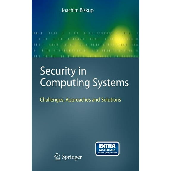 Security in Computing Systems: Challenges, Approaches and Solutions, (Hardcover)