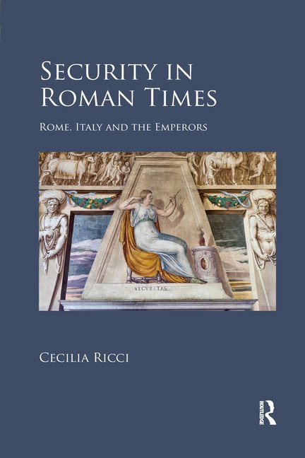 Security in Roman Times: Rome, Italy and the Emperors, (Paperback)