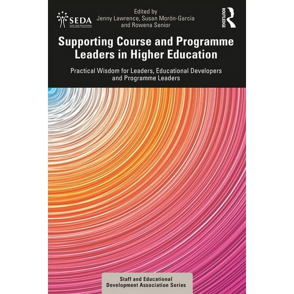 Seda Supporting Course and Programme Leaders in Higher Education: Practical Wisdom for Leaders, Educational Developers and Pr, (Paperback)