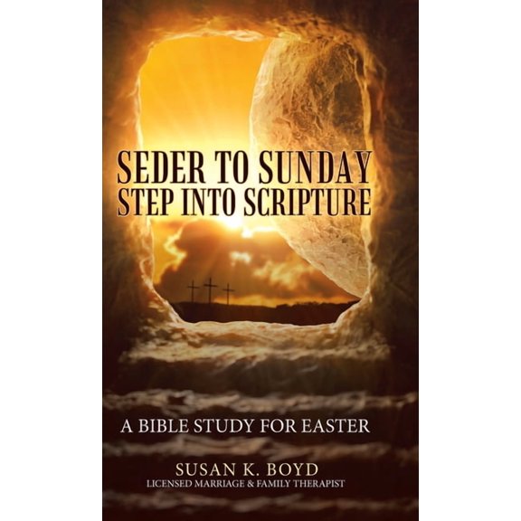 Seder to Sunday Step into Scripture : A Bible Study for Easter