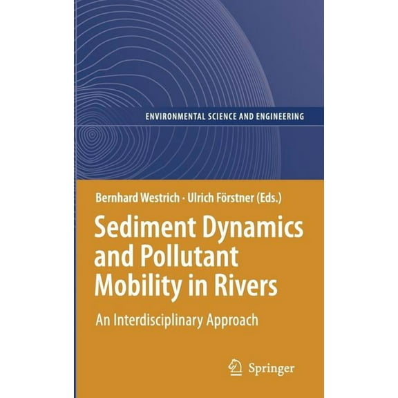 Sediment Dynamics and Pollutant Mobility in Rivers: An Interdisciplinary Approach, (Hardcover)