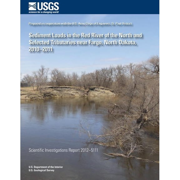 Sediment Loads in the Red River of the North and Selected Tributaries near Fargo, North Dakota, 2010?2011 (Paperback)