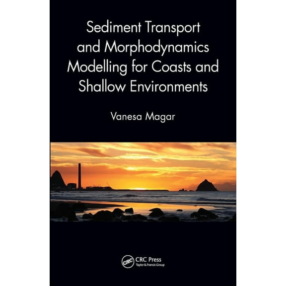 Sediment Transport and Morphodynamics Modelling for Coasts and Shallow Environments, (Paperback)