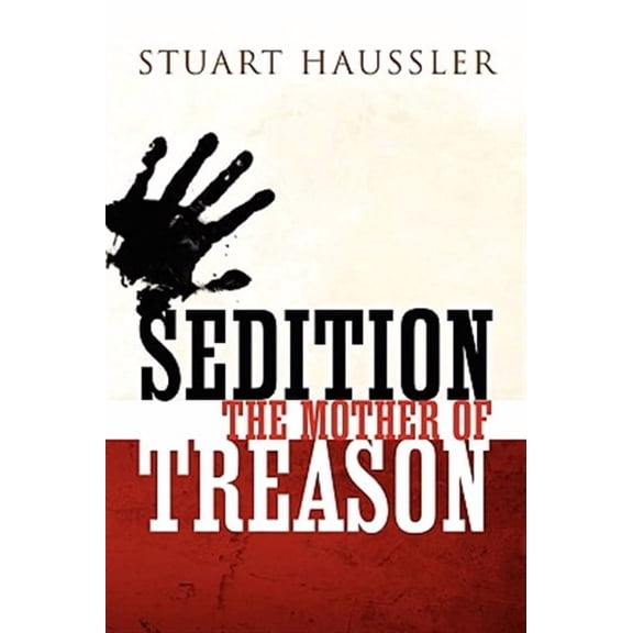 Sedition : The Mother of Treason