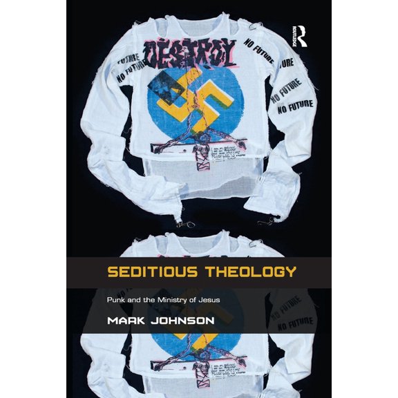 Seditious Theology: Punk and the Ministry of Jesus, (Paperback)