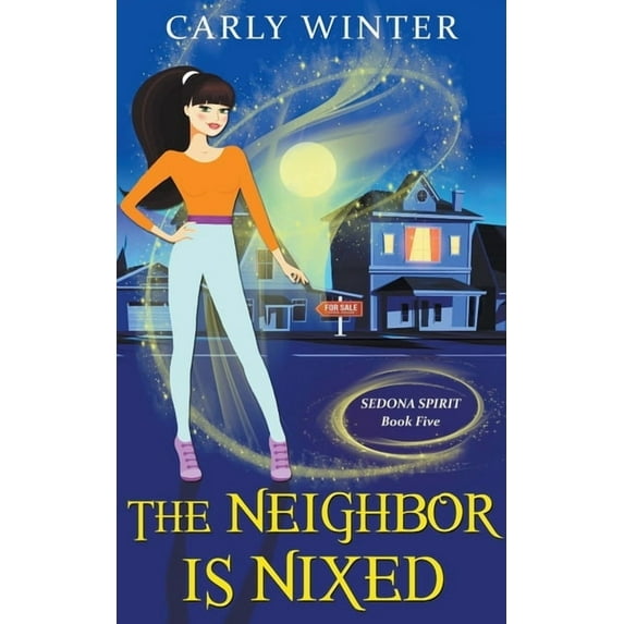 Sedona Spirit Cozy Mysteries The Neighbor is Nixed, Book 5, (Paperback)