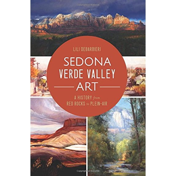 Pre-Owned Sedona Verde Valley Art:: A History from Red Rocks to Plein-Air (Paperback) 1626198411 9781626198418