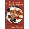 thumbnail image 1 of Seduced by Consciousness: A Life with The Three Principles (Paperback) by Jack Pransky, Thomas M Kelley, Richard Rolf, 1 of 1