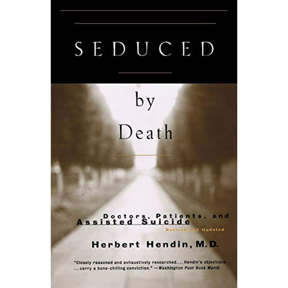 Pre-Owned Seduced by Death: Doctors, Patients, and Assisted Suicide (Paperback) 0393317919 9780393317916