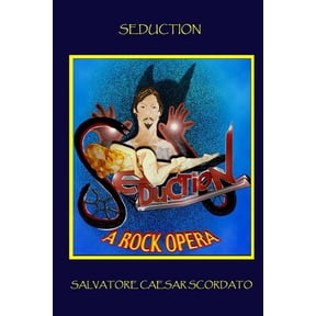Seduction : A Rock Opera