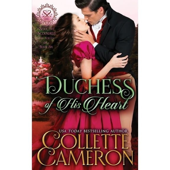 Seductive Scoundrels Duchess of His Heart: A Sensual Marriage of Convenience Regency Historical Romance Adventure, Book 6, (Paperback)