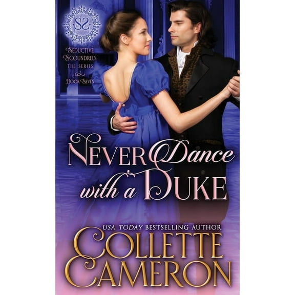 Seductive Scoundrels Never Dance with a Duke: A Sensual Marriage of Convenience Regency Historical Romance Adventure, Book 7, (Paperback)