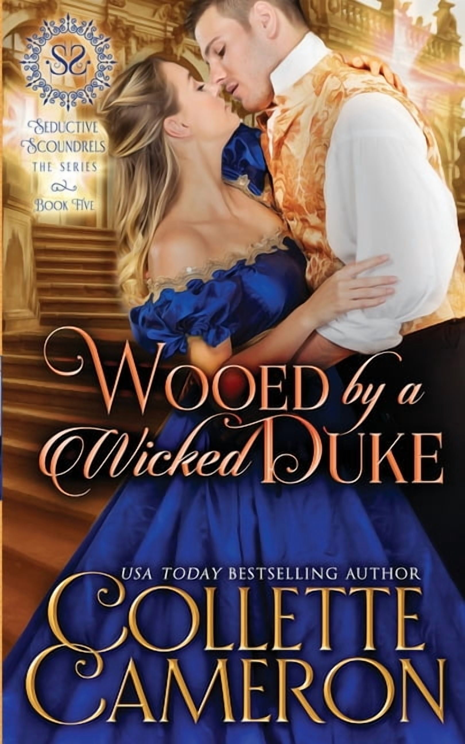 Seductive Scoundrels Wooed by a Wicked Duke: A Sensual Marriage of Convenience Regency Historical Romance Adventure, Book 5, (Paperback)
