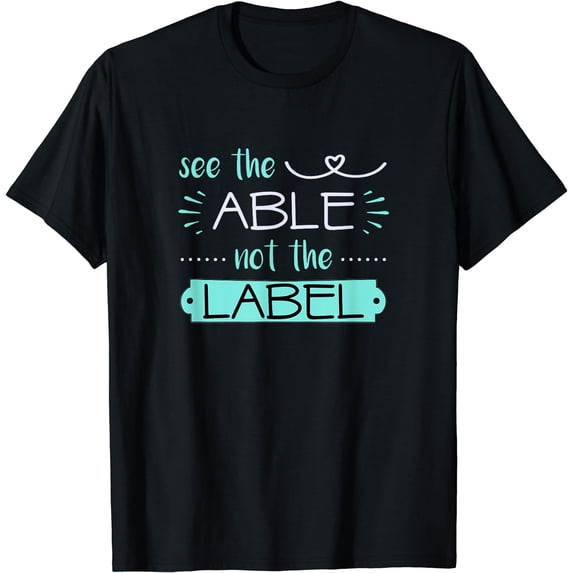 See Able Not Label Heart Support Special Ed Awareness Sped T-Shirt Black Medium