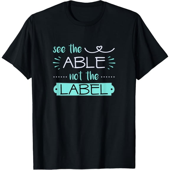 See Able Not Label Heart Support Special Ed Awareness Sped T-Shirt