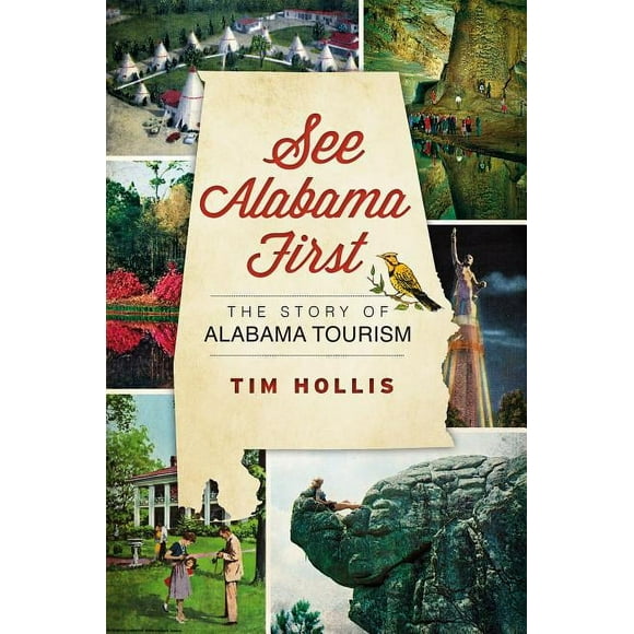 See Alabama First: : The Story of Alabama Tourism (Paperback)