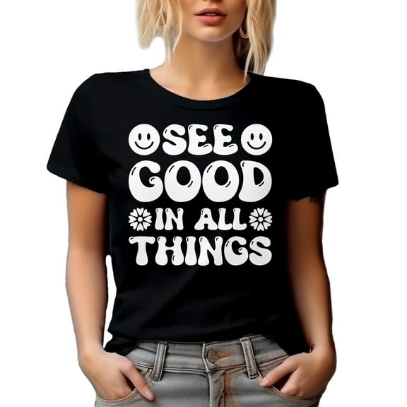 See Good in All Things - Being Positive Inspirational Quote, Groovy Text, Black T-Shirt, Large