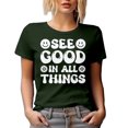 thumbnail image 1 of See Good in All Things - Being Positive Inspirational Quote, Groovy Text, Military Green T-Shirt, Medium, 1 of 5