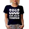 thumbnail image 1 of See Good in All Things - Being Positive Inspirational Quote, Groovy Text, Navy Blue T-Shirt, Large, 1 of 5