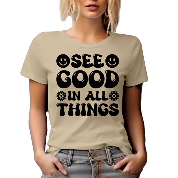 See Good in All Things, Inspirational Quote on Being Positive, Groovy Text, Tan T-Shirt, Medium