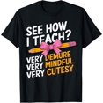 thumbnail image 1 of See How I Teach Teacher Appreciation Demure Mindful Cutesy T-Shirt, 1 of 4