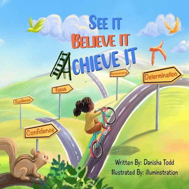 See It. Believe It. Achieve It., (Paperback)