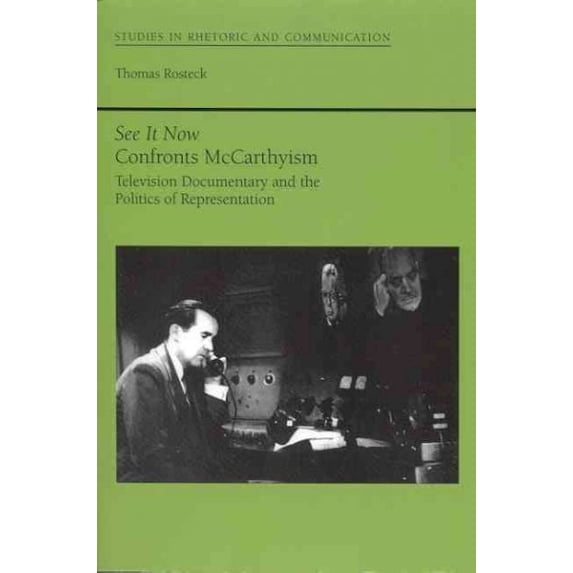 Pre-Owned See It Now Confronts McCarthyism: Television Documentary and the Politics of Representation Studies in Rhetoric and Communication Paperback Mr. Thomas Rosteck