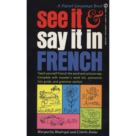 Pre-Owned See It and Say It in French: A Beginner's Guide to Learning French the Word-And-Picture Way (Mass Market Paperback) 0451163478 9780451163479
