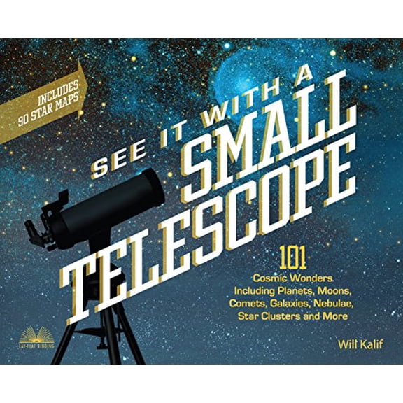Pre-Owned See It with a Small Telescope: 101 Cosmic Wonders Including Planets, Moons, Comets, Galaxies, Nebulae, Star Clusters and More (Paperback) 1612437567 9781612437569