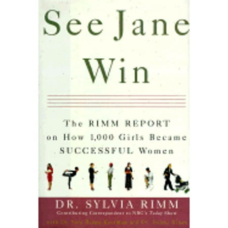 See Jane Win: The Rimm Report on How 1000 Girls Became Successful Women