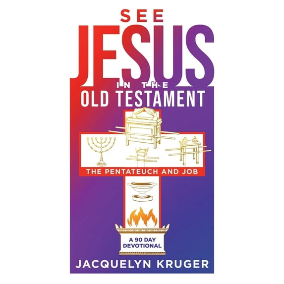 See Jesus in the Old Testament (The Pentateuch and Job): A 90-Day Devotional