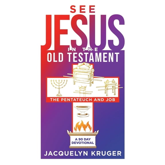 See Jesus in the Old Testament (The Pentateuch and Job): A 90-Day Devotional