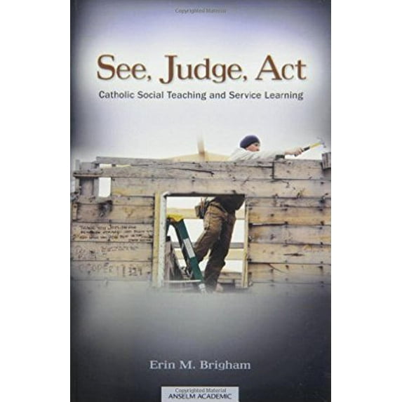 Pre-Owned See, Judge, Act : Catholic Social Teaching and Service Learning (Paperback) 9781599821542