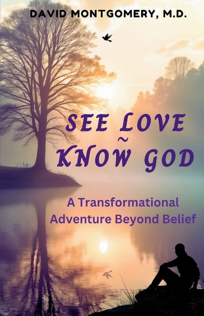 See Love Know God: A Transformational Adventure Beyond Belief, (Paperback)