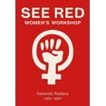 thumbnail image 1 of See Red Women's Workshop: Feminist Posters 1974-1990 (Paperback), 1 of 1