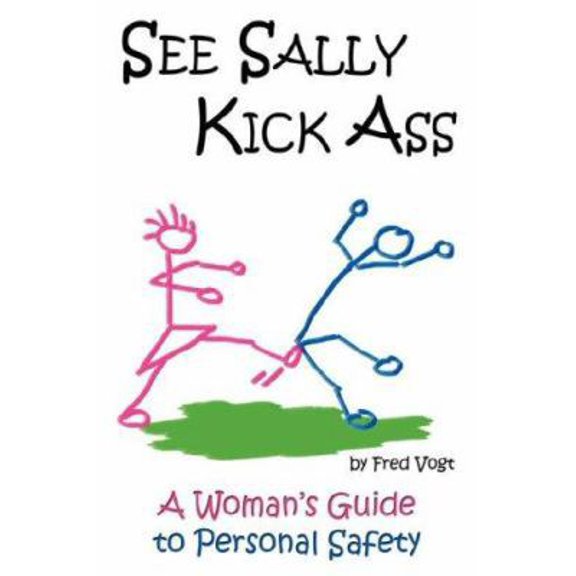 Pre-Owned See Sally Kick Ass: A Woman's Guide to Personal Safety (Hardcover) 1432701088 9781432701086