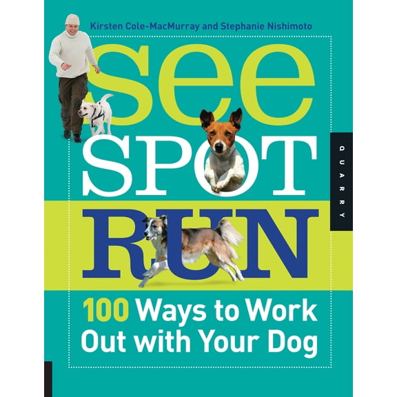 Pre-Owned See Spot Run : 100 Ways to Work Out with Your Dog (Paperback)