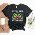 thumbnail image 1 of See The Able Not Label T-shirt Autism Awareness Shirt Special Ed Teacher Mom Gift School Psychologist Top Education, 1 of 3