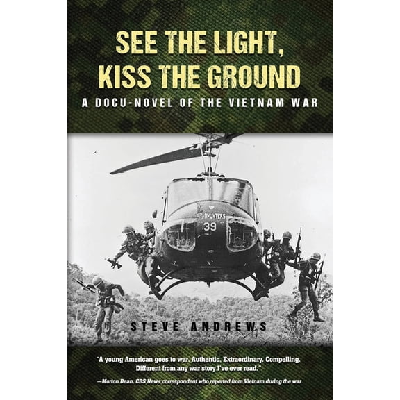 See The Light, Kiss The Ground: A Docu-Novel of the Vietnam War, (Paperback)