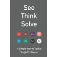 thumbnail image 1 of Pre-Owned See Think Solve: A Simple Way to Tackle Tough Problems Paperback, 1 of 1