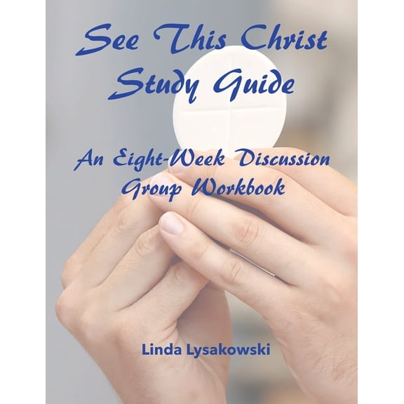 See This Christ Study Guide: An Eight-Week Discussion Group Workbook, (Paperback)
