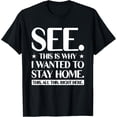 thumbnail image 1 of See This Is Why I Wanted To Stay Home This All This Right T-Shirt, 1 of 4