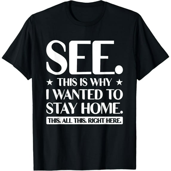See This Is Why I Wanted To Stay Home This All This Right T-Shirt