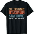 thumbnail image 1 of See This Is Why I Wanted To Stay Home This All This Right T-Shirt, 1 of 4