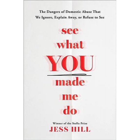 Pre-Owned See What You Made Me Do: The Dangers of Domestic Abuse That We Ignore, Explain Away, or Refuse to See (Hardcover) 1728222265 9781728222264