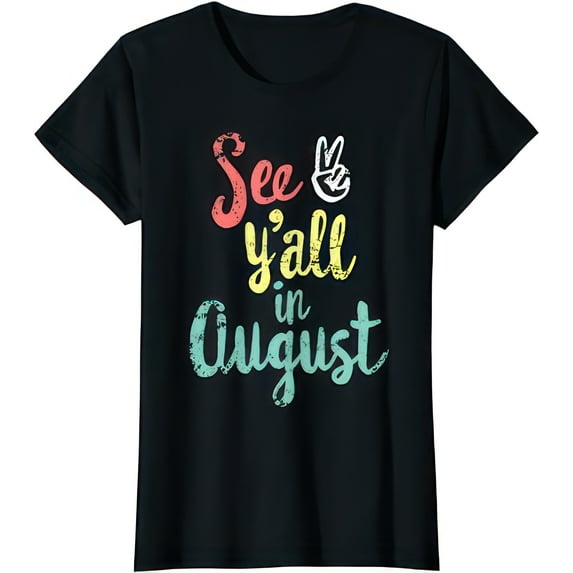 See Y'all In August - Funny Last Day Of School Shirt Teacher T-Shirt T-shirts