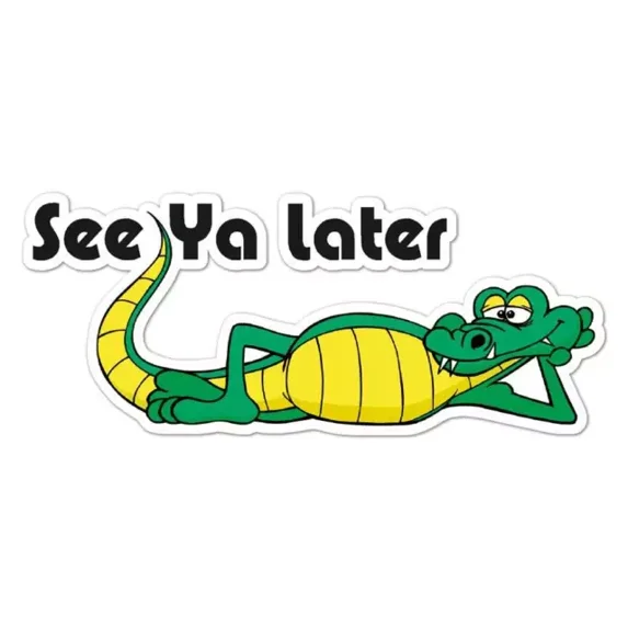 See Ya Later Alligator Sticker Indoor Outdoor Phone Decal Water Bottle ...